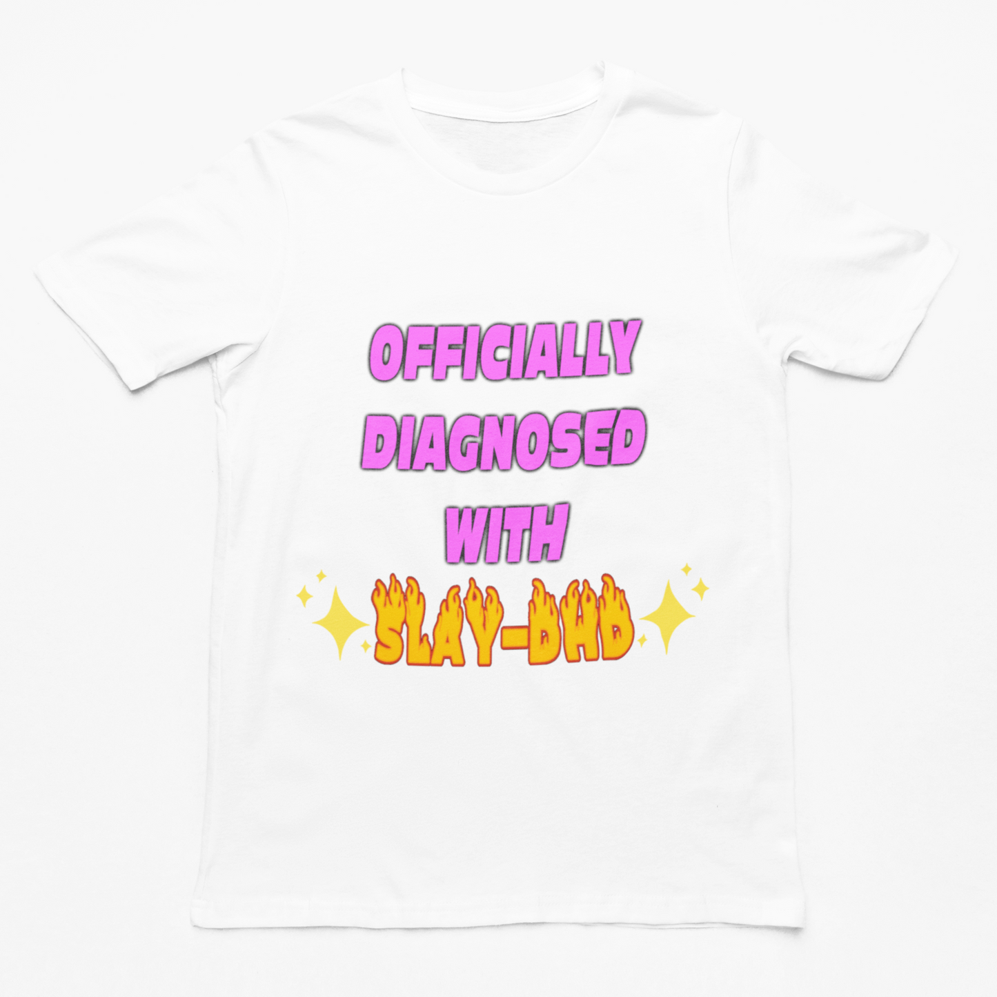Officially Diagnosed with Slay-DHD tshirt