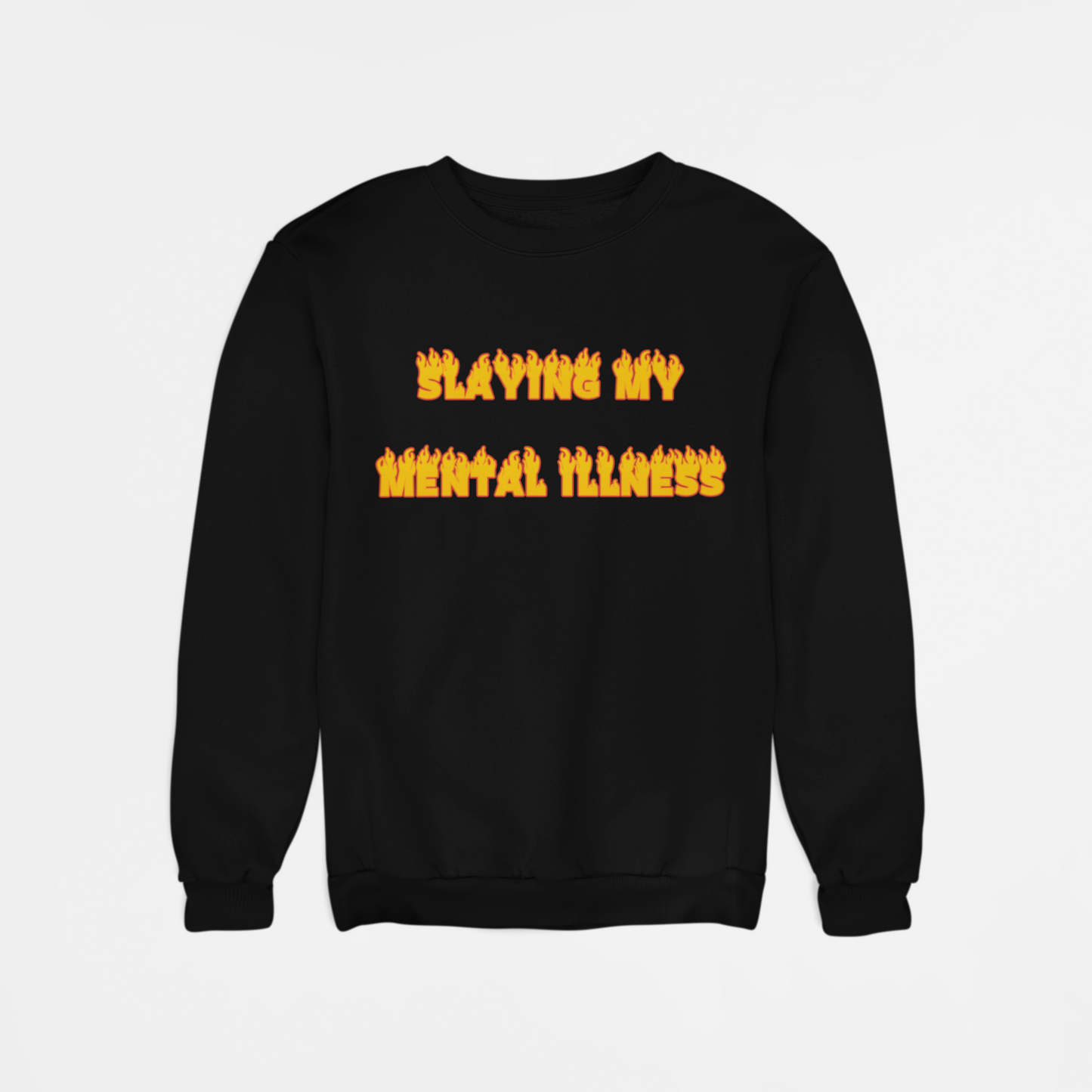 Slaying My Mental Illness sweatshirt
