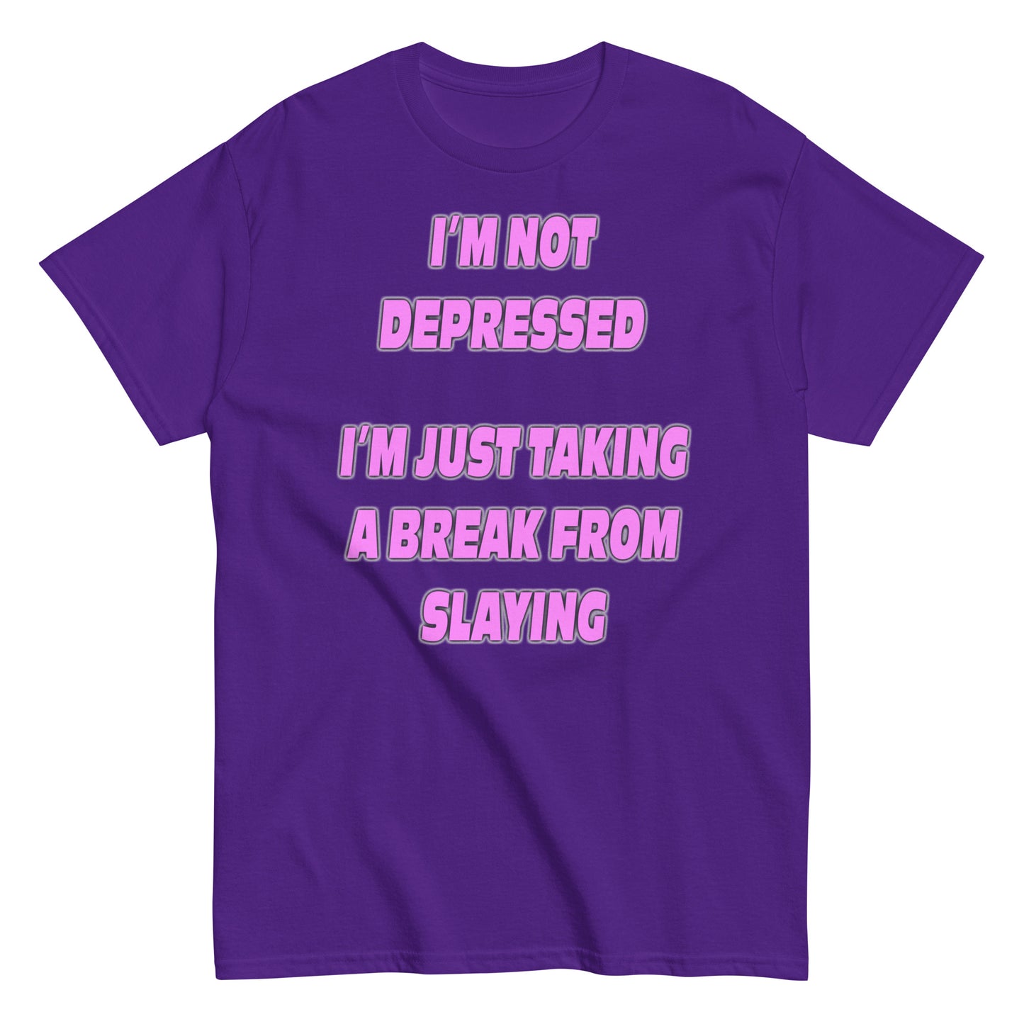 I'm Not Depressed I'm just Taking a Break From Slaying