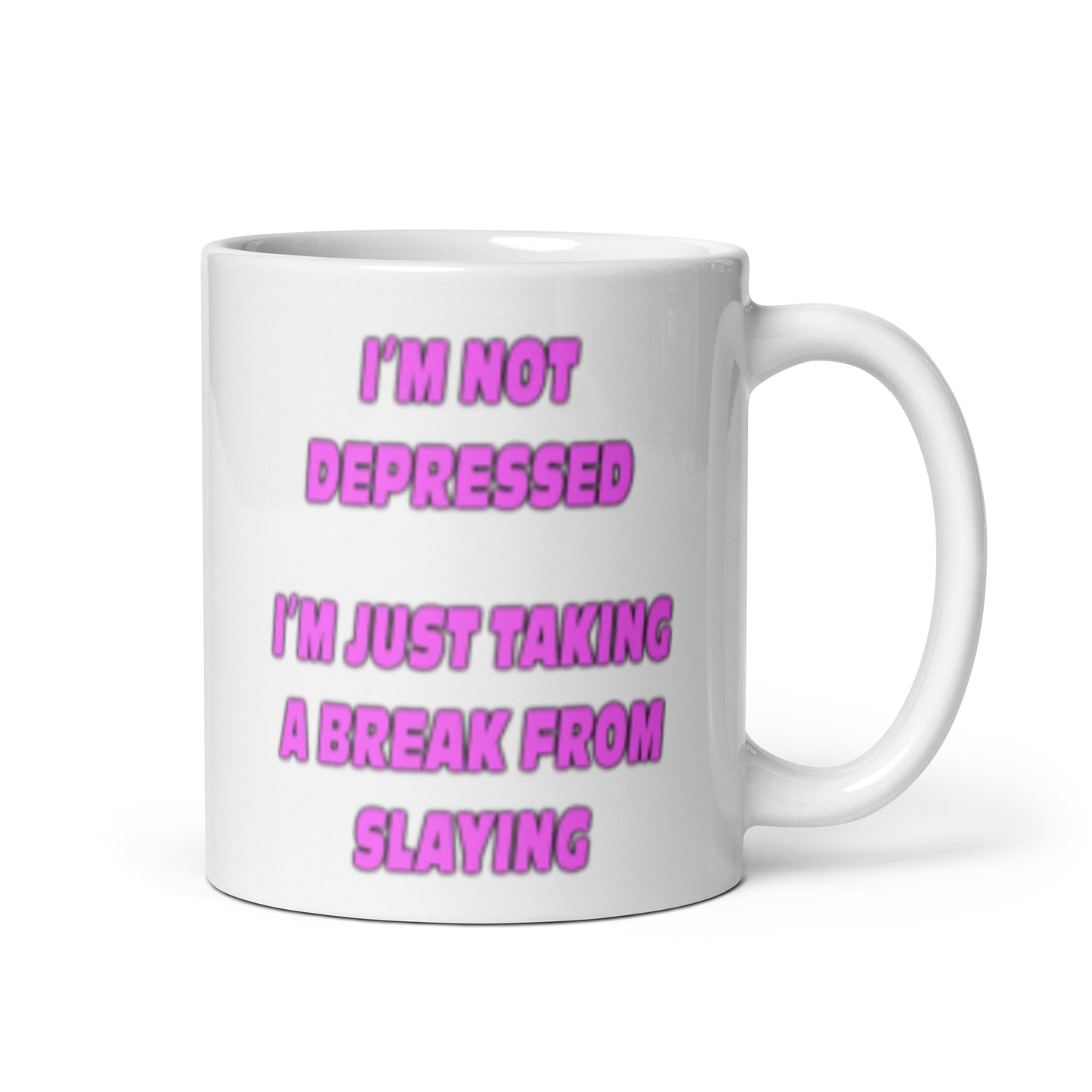 I'm Not Depressed I'm just Taking a Break From Slaying mug