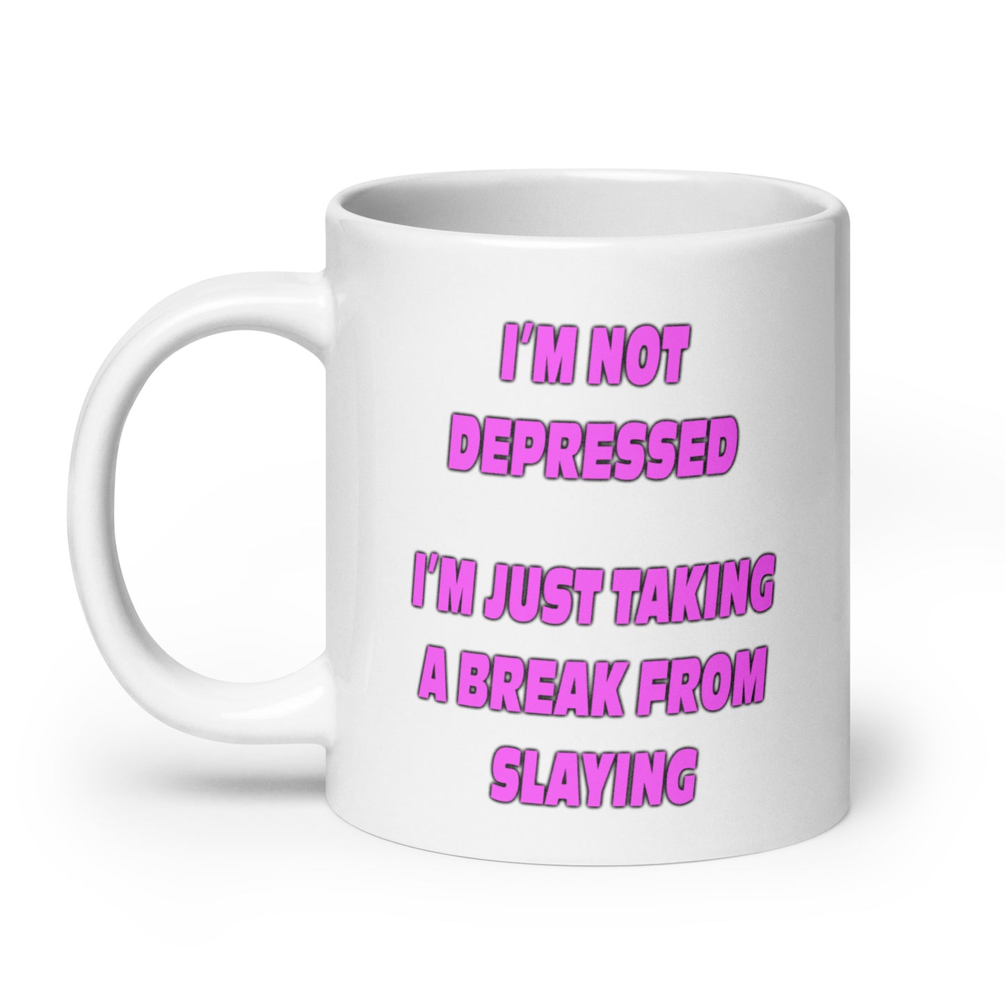 I'm Not Depressed I'm just Taking a Break From Slaying mug