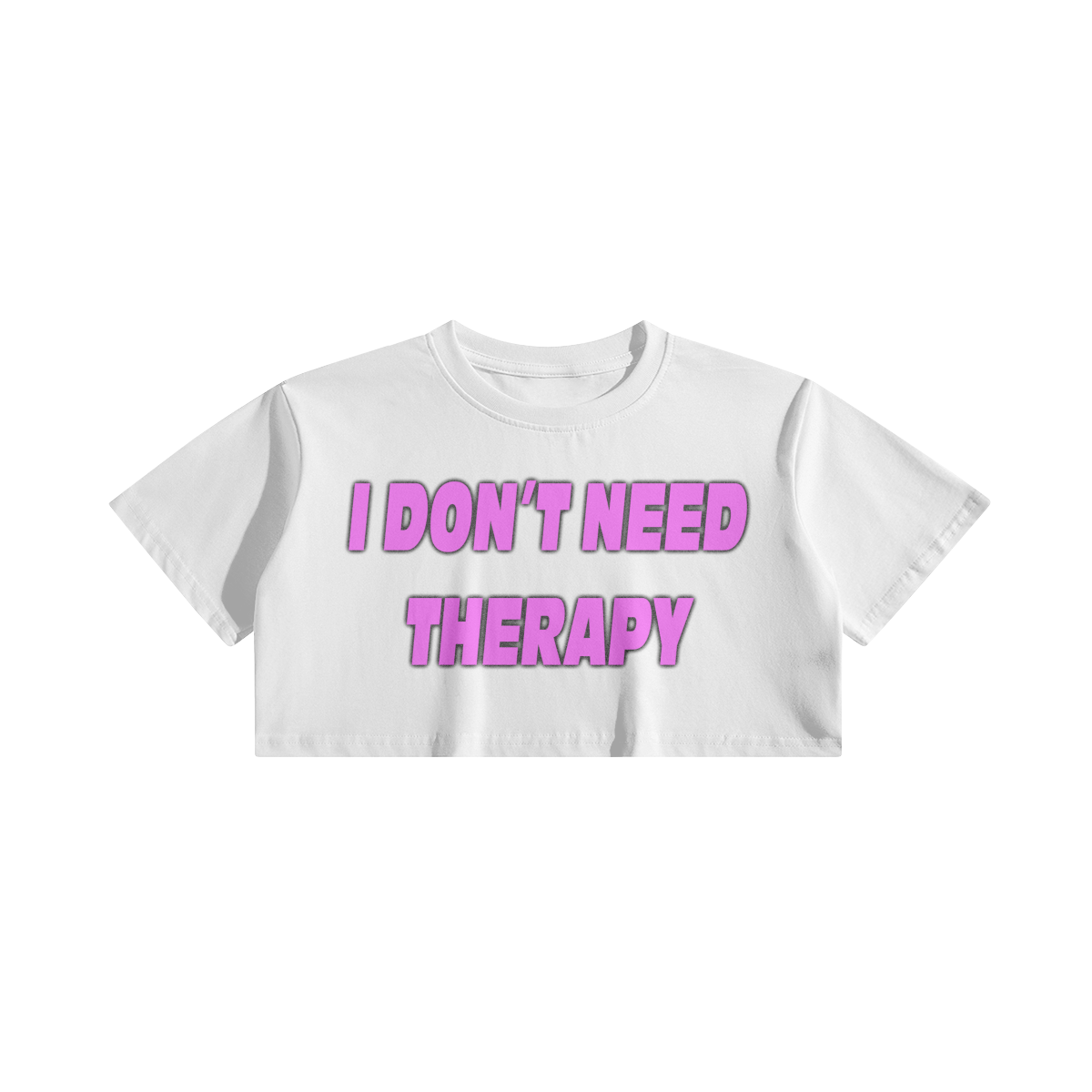 I Don't Need Therapy crop top